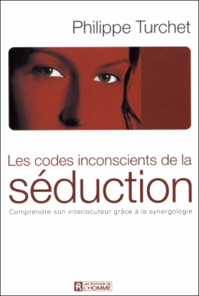 Les codes inconscients de la séduction - Comprendre son interlocuteur grace à la synergologie (Broch
