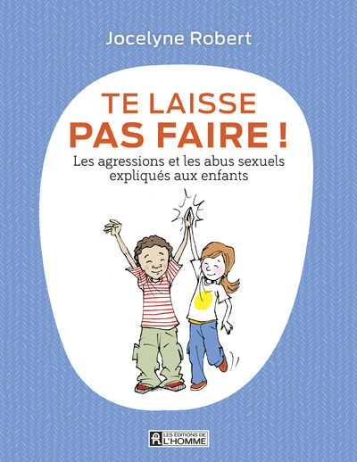 Te laisse pas faire - Les agressions et les abus sexuels expliqués aux enfants (Broché)