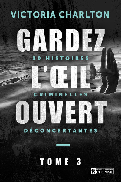 Gardez l'oeil ouvert - Tome 3 20 histoires criminelles déconcertantes (Broché)