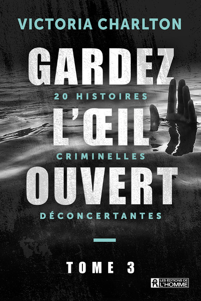 Gardez l'oeil ouvert - Tome 3 20 histoires criminelles déconcertantes (Broché)