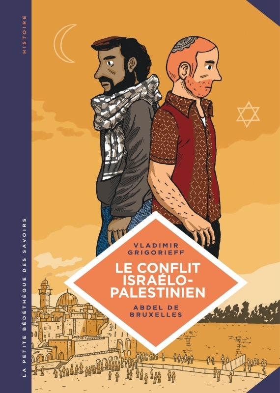 La petite Bédéthèque des Savoirs - Tome 18 - Le Conflit israélo-palestinien. Deux peuples condamnés 