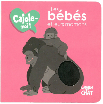Les bébés et leurs mamans - Cajole-moi ! (Jeunesse)