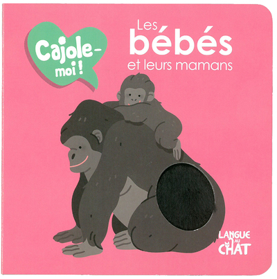 Les bébés et leurs mamans - Cajole-moi ! (Jeunesse)