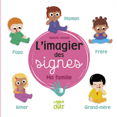 L'imagier des signes - Ma famille (Jeunesse)