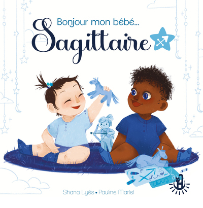 Bonjour mon bébé... Sagittaire (Cartonné)