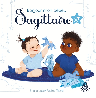Bonjour mon bébé... Sagittaire (Cartonné)
