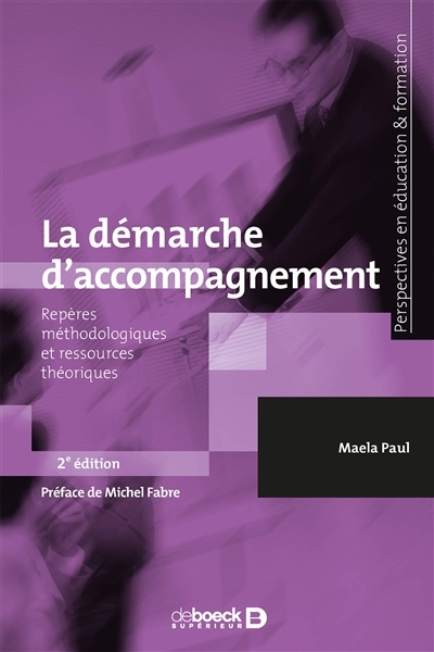 La démarche d'accompagnement - Repères méthodologiques et ressources théoriques (Broché)
