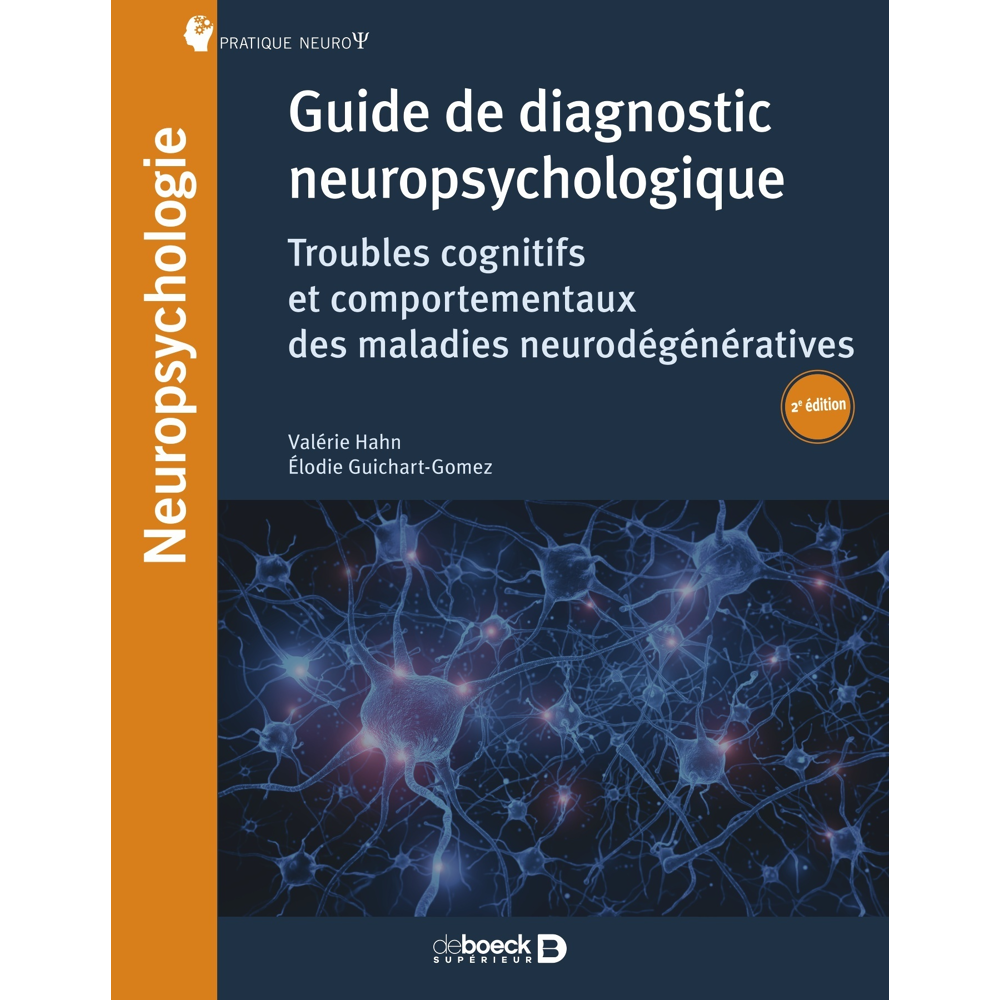 Guide de diagnostic neuropsychologique - Troubles neurocognitifs et comportementaux des maladies neu