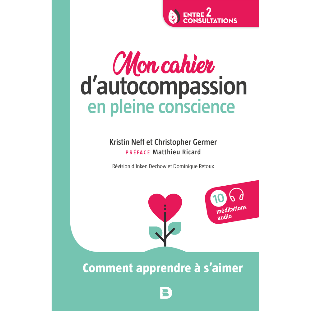 Mon cahier d’autocompassion en pleine conscience - Comment apprendre à s’aimer (Broché)