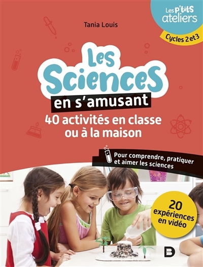 Les sciences en s'amusant : 40 activités en classe pour comprendre, pratiquer et aimer les sciences 