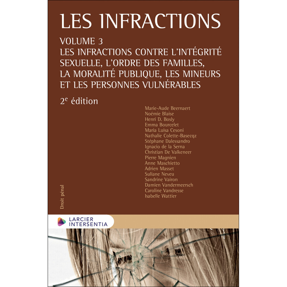 Les infractions - Volume 3 Les infractions contre l intégrité sexuelle, l ordre des famille (Broché)