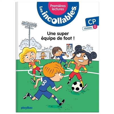 Les incollables - Premières lectures - Tome 4 - Une super équipe de foot ! - niv.2 (Broché)