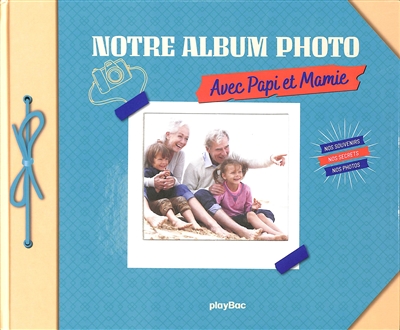 Notre Album photo avec Papi et Mamie - Nos souvenirs, nos secrets, nos photos (Spirale)