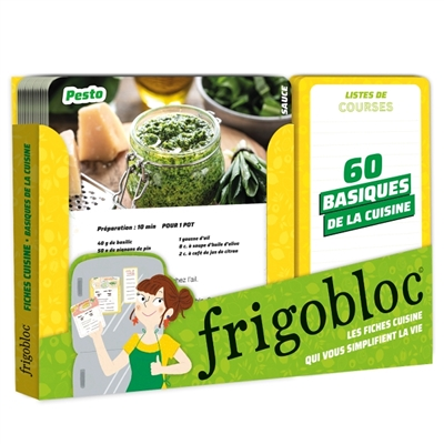 Frigobloc - 60 basiques de la cuisine : les pâtes, les crèmes, les sauces, les desserts inratables,