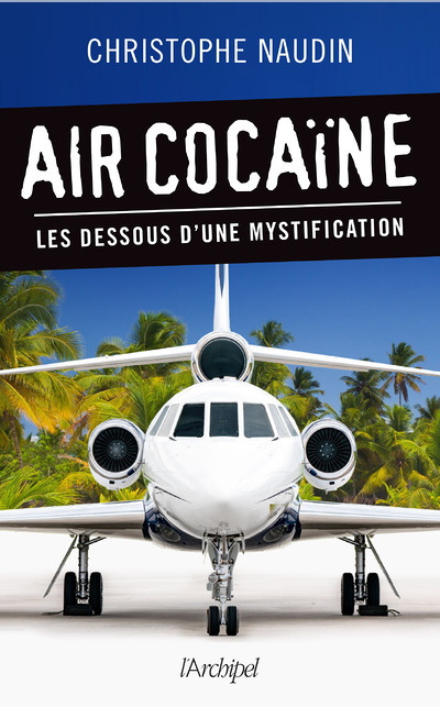 Air cocaïne - Les dessous d'une mystification (Broché)