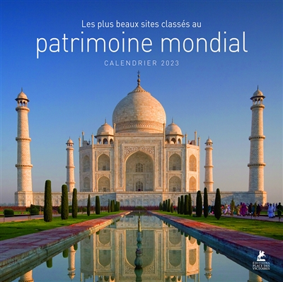 Les plus beaux sites du patrimoine mondial - Calendrier 2023 (Spirale)