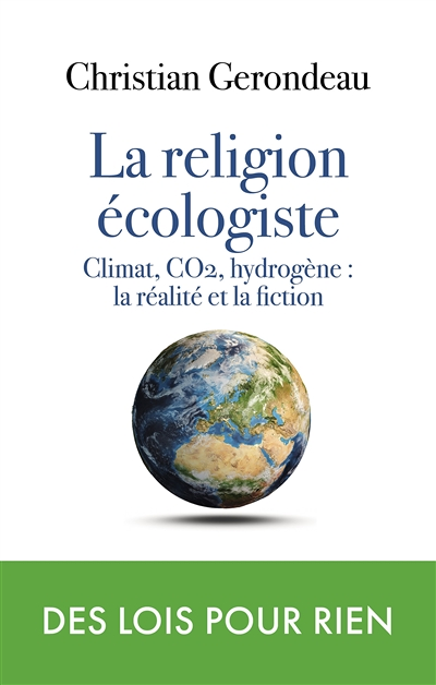 la religion écologiste - Climat, CO2, hydrogène : la réalité et la fiction (Grand format)