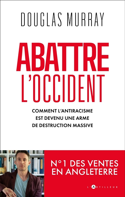 Abattre l'Occident - Comment l'antiracisme est devenu une arme de destruction massive (Broché)