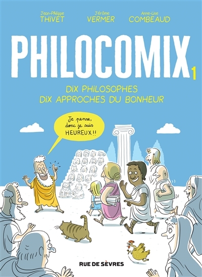 Edition augmentée Philocomix Tome 1 - Dix philosophes, Dix approches du bonheur - JE PENSE, DONC JE 