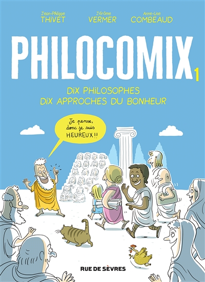 Edition augmentée Philocomix Tome 1 - Dix philosophes, Dix approches du bonheur - JE PENSE, DONC JE