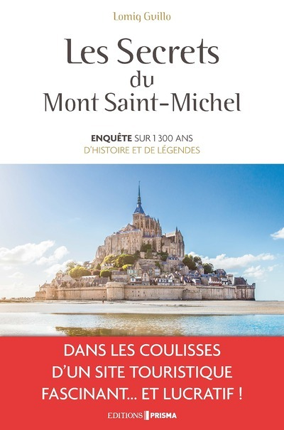 Les secrets du Mont-Saint-Michel - Enquête sur 1300 ans d'histoire et de légendes (Broché)