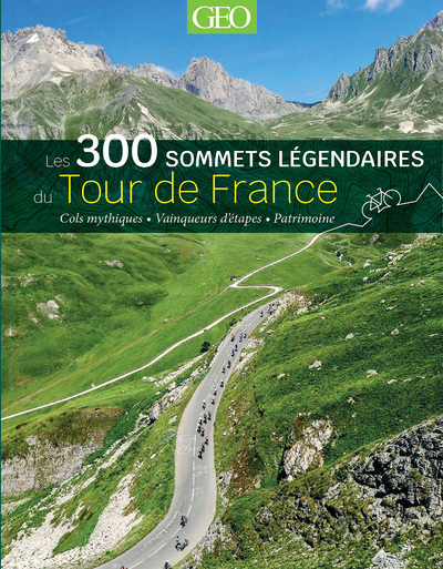 Les 300 sommets légendaires du Tour de France (Broché)