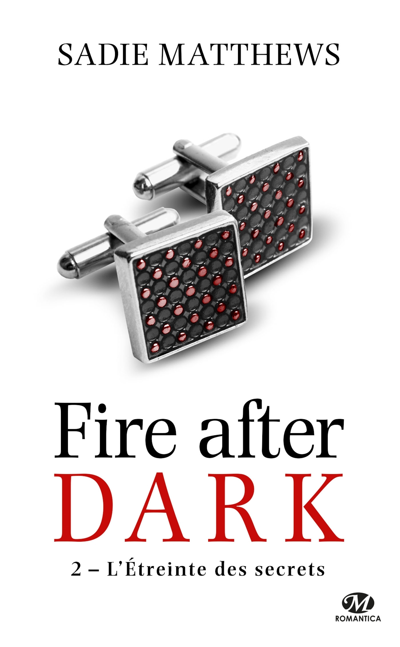 La Trilogie Fire After Dark, Tome 2 : L'Étreinte des secrets (Poche)