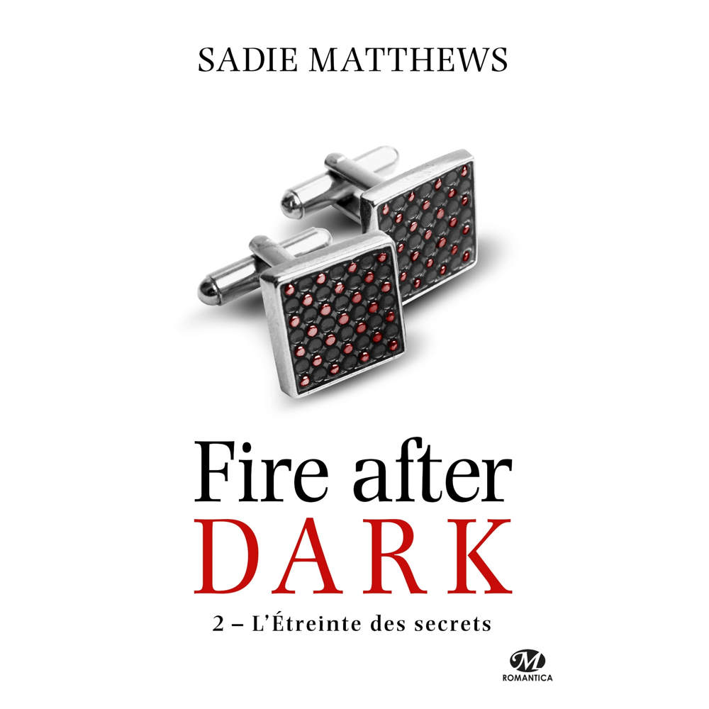 La Trilogie Fire After Dark, Tome 2 : L'Étreinte des secrets (Poche)