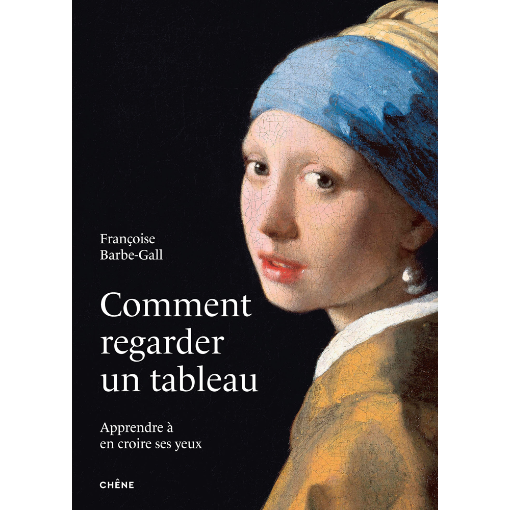 Comment regarder un tableau - Apprendre à en croire ses yeux (Broché)