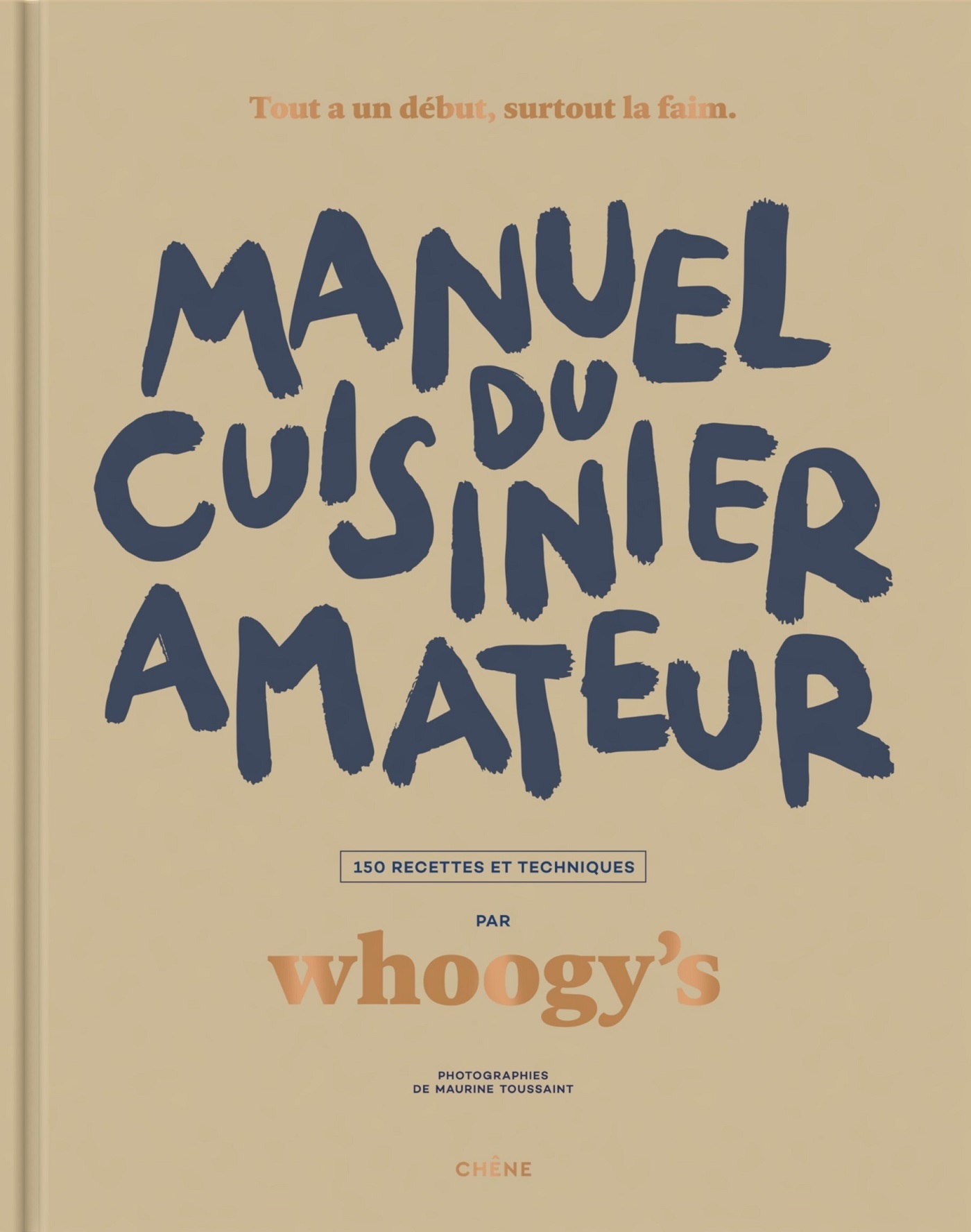 Manuel du cuisinier amateur - Tout a un début, surtout la faim - 150 recettes et techniques (Broché)