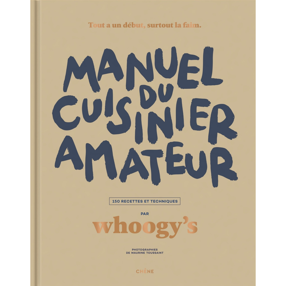 Manuel du cuisinier amateur - Tout a un début, surtout la faim - 150 recettes et techniques (Broché)