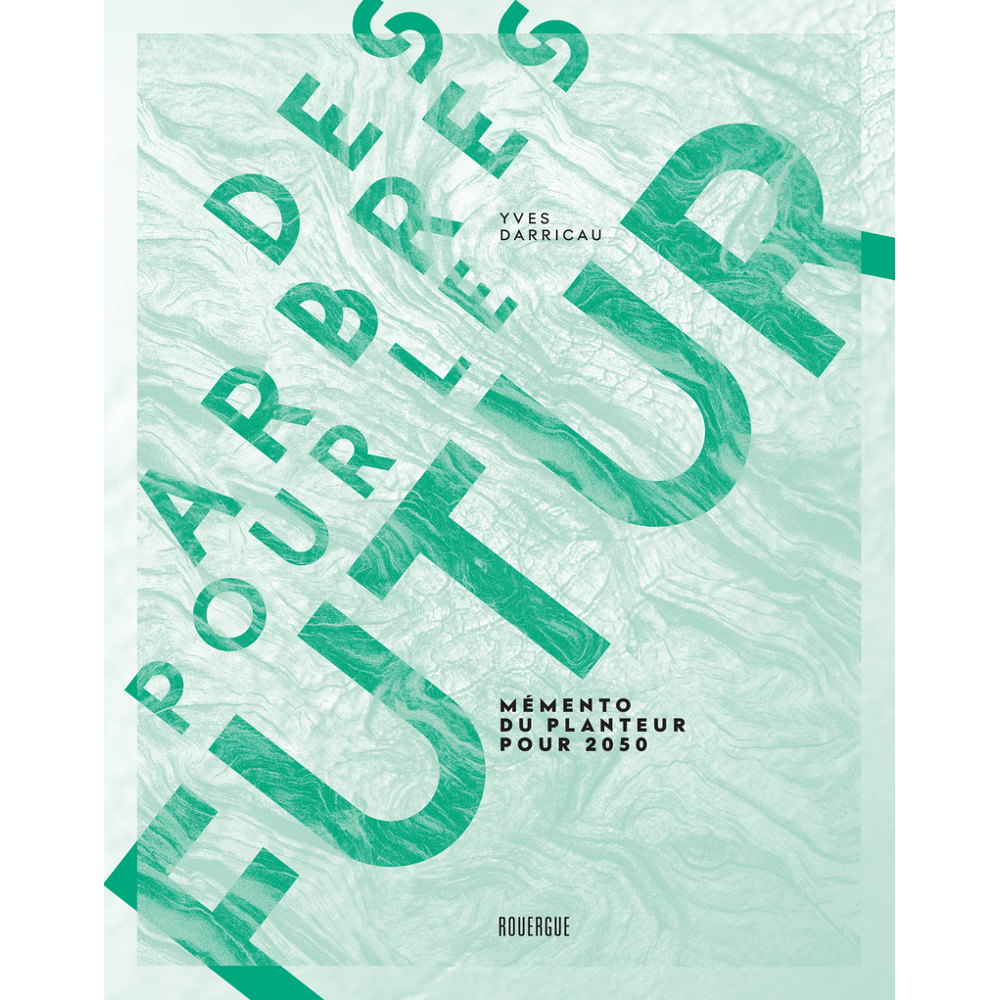 Des arbres pour le futur - Mémento du planteur pour 2050 (Broché)
