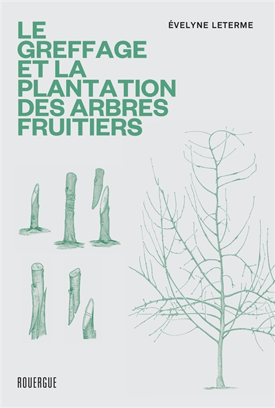 Le greffage et la plantation des arbres fruitiers (Broché)