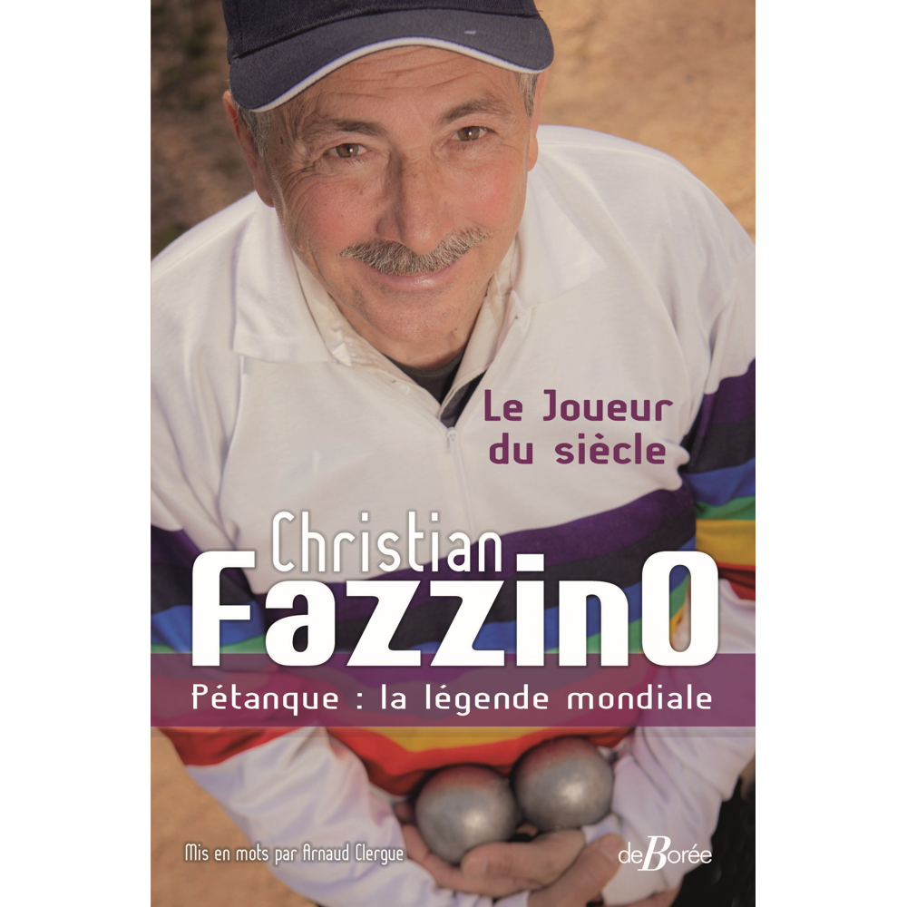 Christian Fazzino, Pétanque : la légende mondiale - Le Joueur du siècle (Broché)