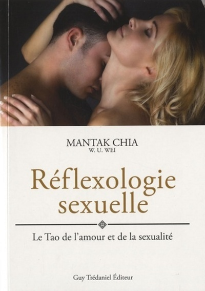 Reflexologie sexuelle - Le Tao de l'amour et de la sexualité - Guide pour les amants (Broché)