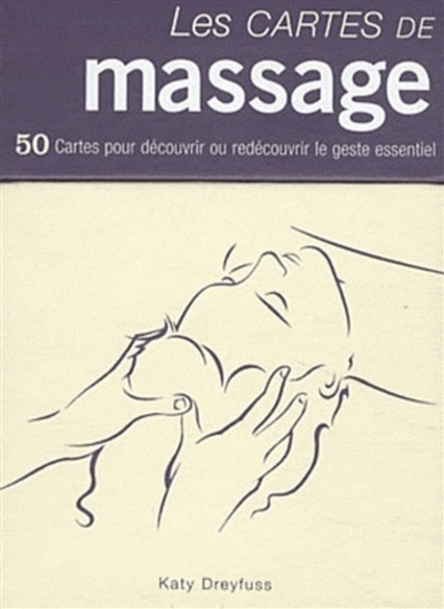 Les cartes de massage - 50 cartes pour découvrir ou redécouvrir le geste essentiel (Broché)