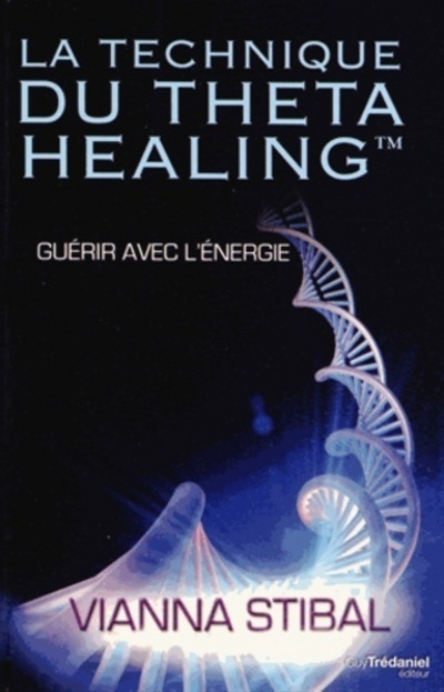 La technique du Theta Healing - Guérir avec l'énergie (Broché)