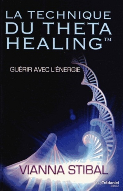 La technique du Theta Healing - Guérir avec l'énergie (Broché)