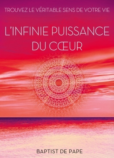 L'infinie puissance du coeur (Relié)