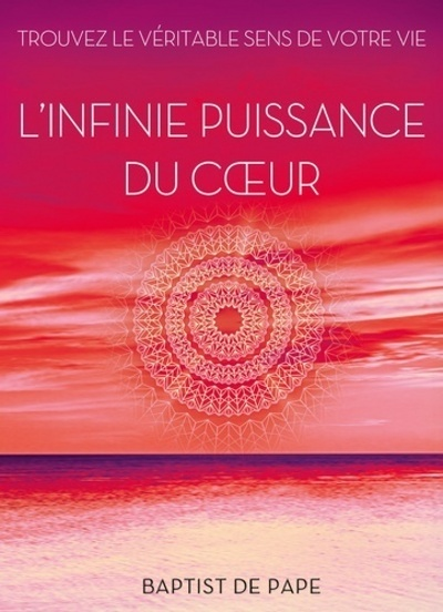 L'infinie puissance du coeur (Relié)