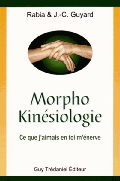 Morpho Kinésiologie - Ce que j'aimais en toi m'énerve (Broché)