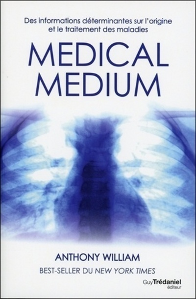 Medical medium - Des informations déterminantes sur l'origine et le traitement des maladies (Broché)