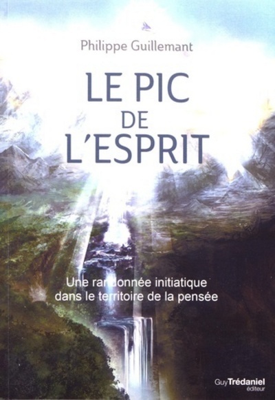 Le pic de l'esprit - Une randonnée initiatique dans le territoire de la pensée (Broché)