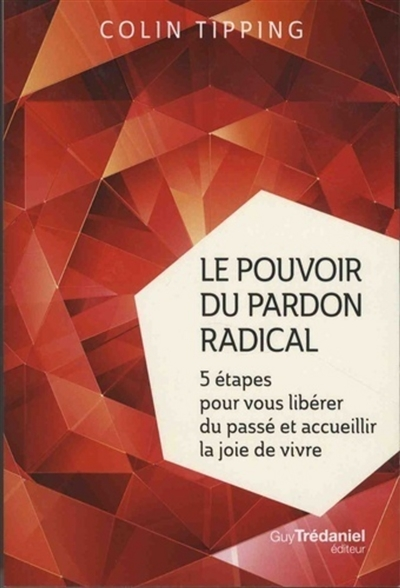 Le pouvoir du pardon radical (Poche)