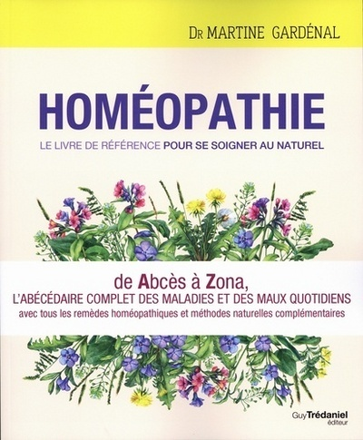 Homéopathie, le livre de référence pour se soig ner au naturel (Broché)