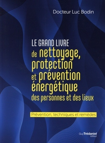 Le grand livre de nettoyage, protection et prévention énergétique des personnes et des lieux (Relié)