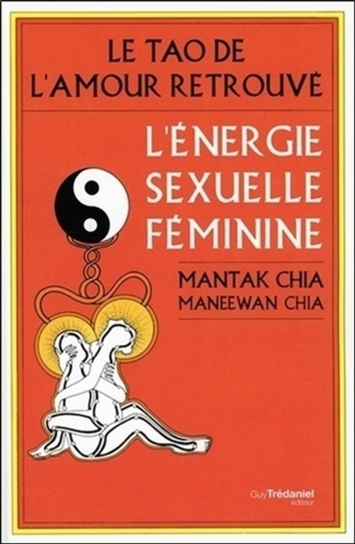Le Tao de l'amour retrouvé - L'énergie sexuelle féminine (Broché)