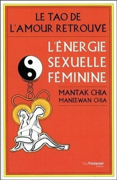 Le Tao de l'amour retrouvé - L'énergie sexuelle féminine (Broché)