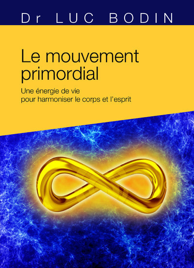 Le mouvement primordial - Méthode énergétique pour harmoniser le corps et l'esprit (Broché)