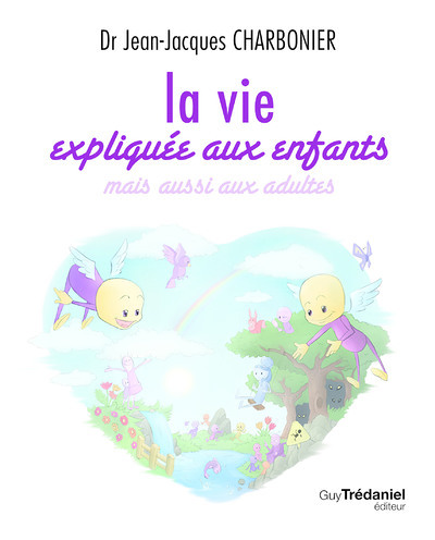 La vie expliquée aux enfants - Mais aussi aux adultes (Jeunesse)